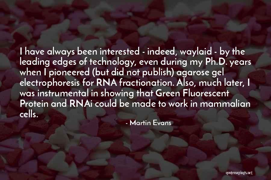 Pioneered Quotes By Martin Evans Pioneered Quotes By Martin Evans