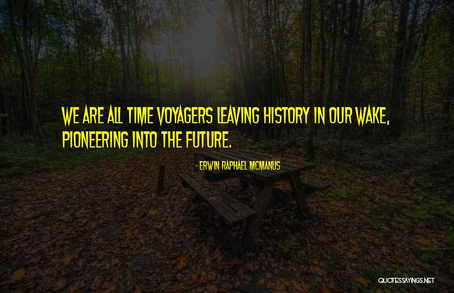 Pioneering Quotes By Erwin Raphael McManus Pioneering Quotes By Erwin Raphael McManus