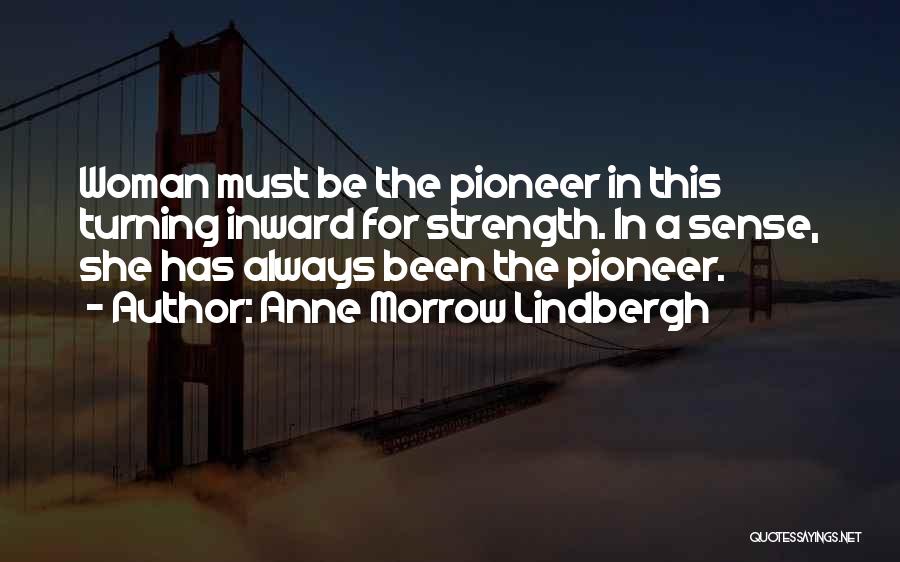 Pioneers Quotes By Anne Morrow Lindbergh