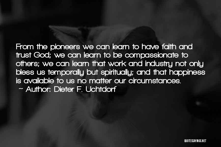 Pioneers Quotes By Dieter F. Uchtdorf