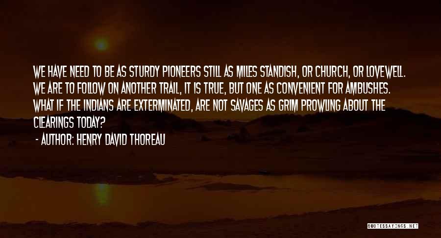 Pioneers Quotes By Henry David Thoreau