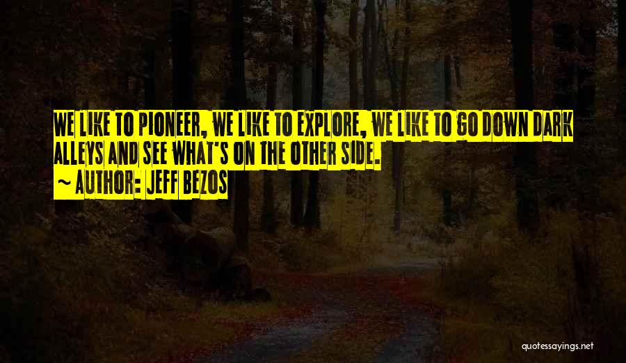 Pioneers Quotes By Jeff Bezos