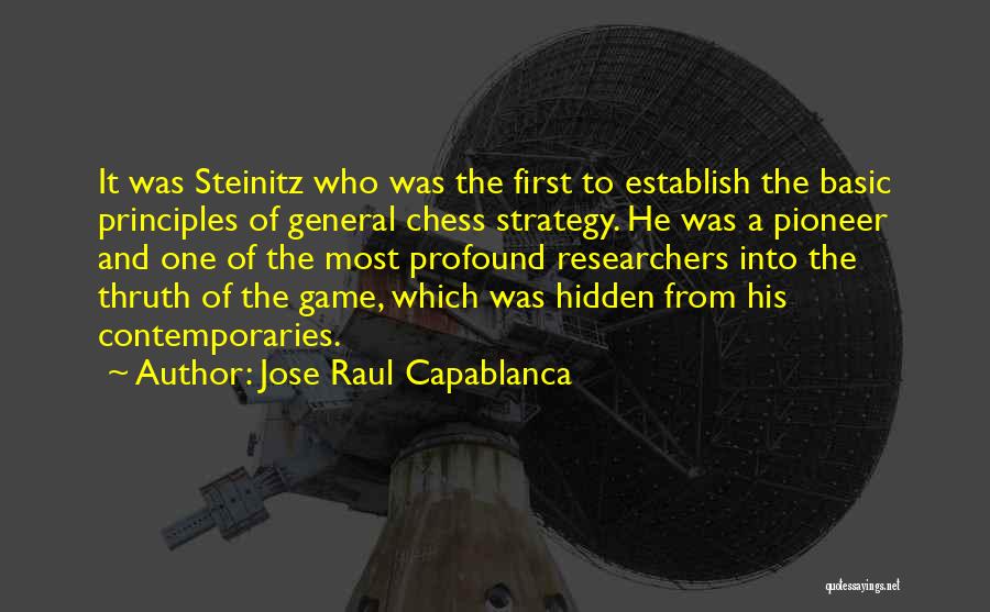 Pioneers Quotes By Jose Raul Capablanca