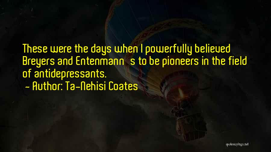 Pioneers Quotes By Ta-Nehisi Coates