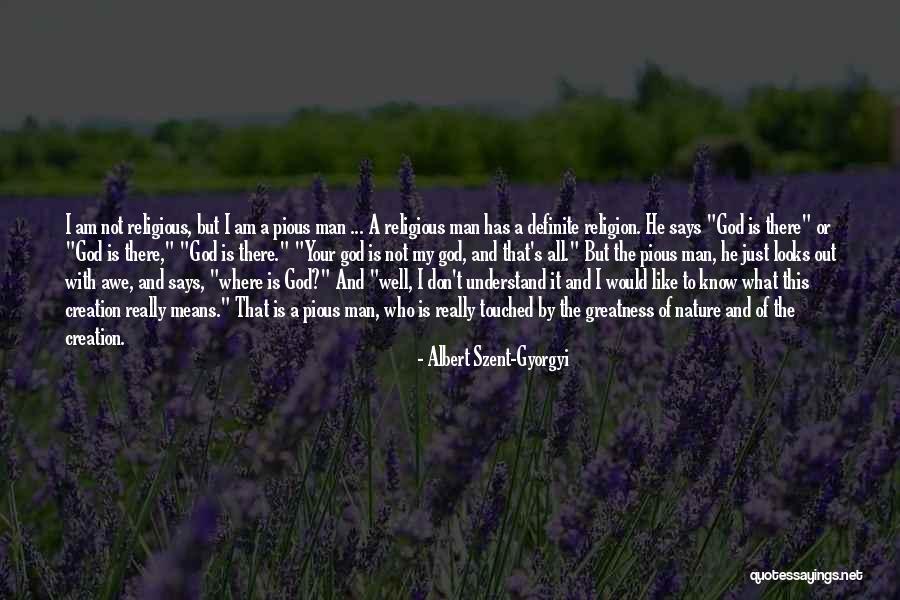 Pious Man Quotes By Albert Szent-Gyorgyi