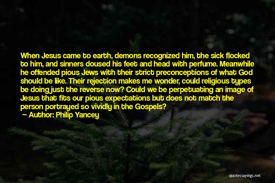 Pious Person Quotes By Philip Yancey