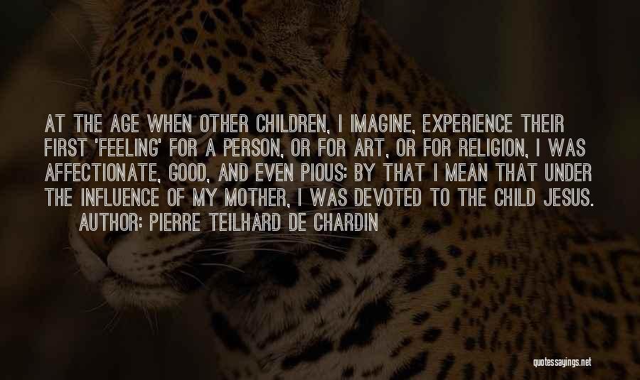 Pious Person Quotes By Pierre Teilhard De Chardin