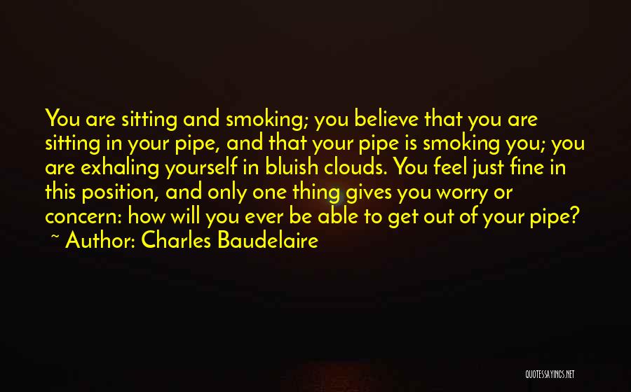 Pipe Smoking Quotes By Charles Baudelaire