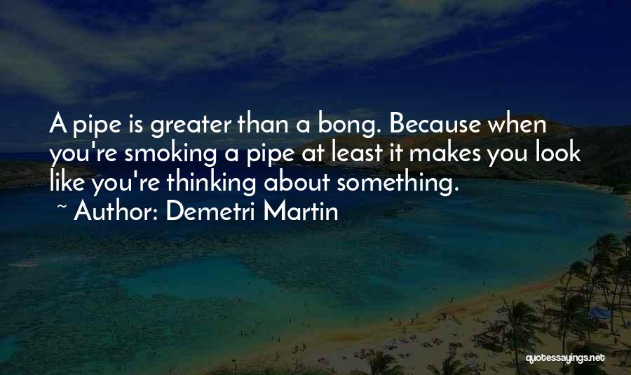 Pipe Smoking Quotes By Demetri Martin