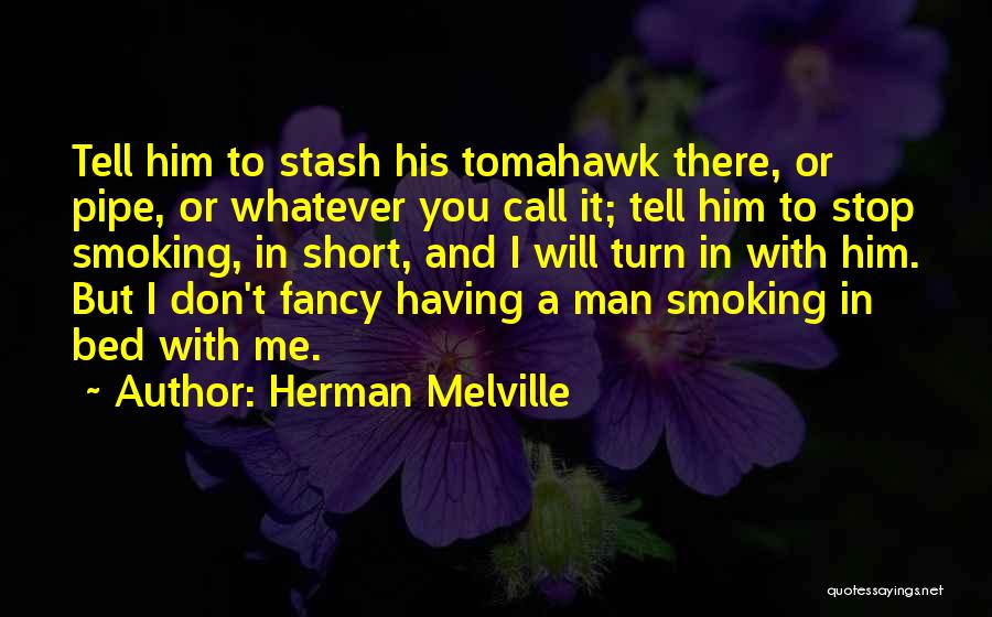 Pipe Smoking Quotes By Herman Melville