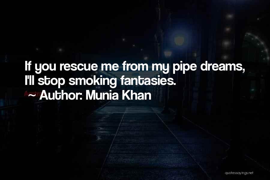 Pipe Smoking Quotes By Munia Khan