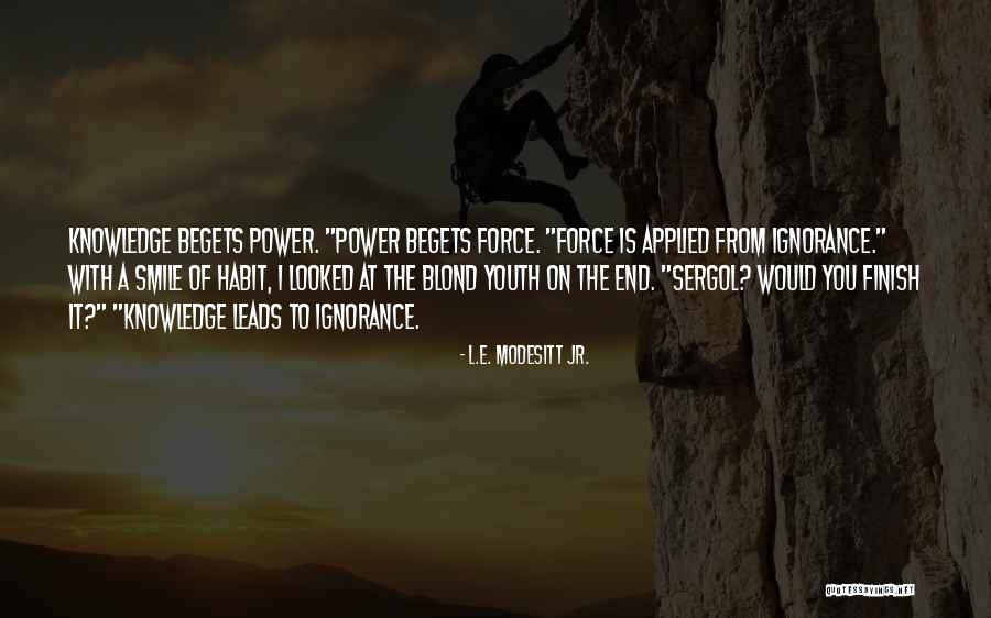 Pipeliner Quotes By L.E. Modesitt Jr. Pipeliner Quotes By L.E. Modesitt Jr.