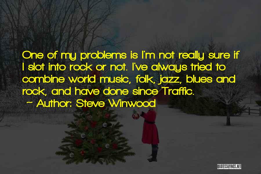 Pipeliners Wife Quotes By Steve Winwood