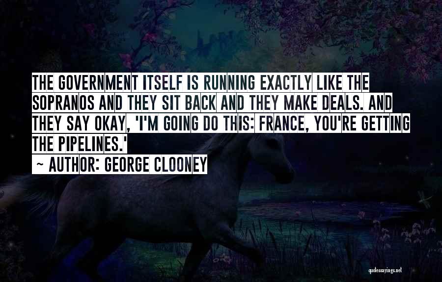 Pipelines Quotes By George Clooney