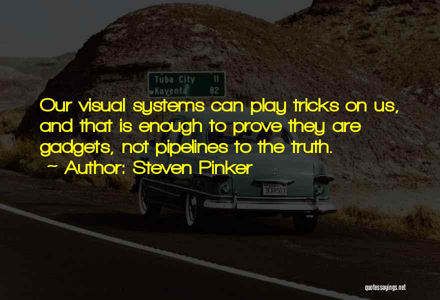 Pipelines Quotes By Steven Pinker