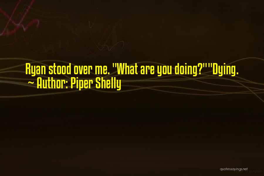 Piper Shelly Quotes 145673