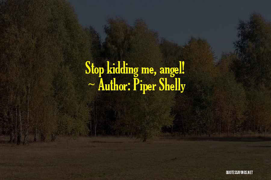 Piper Shelly Quotes 605401