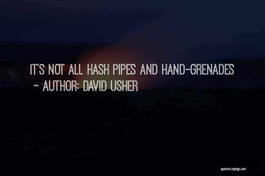 Pipes Quotes By David Usher