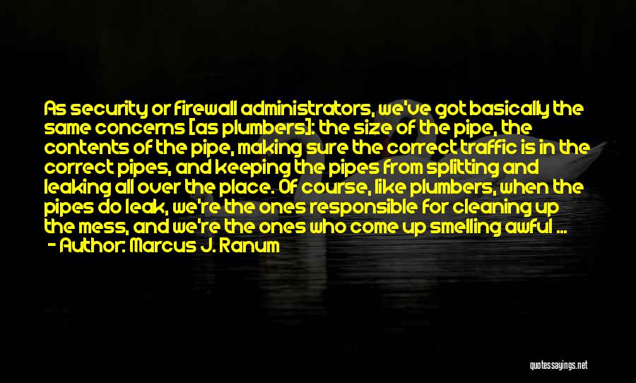 Pipes Quotes By Marcus J. Ranum