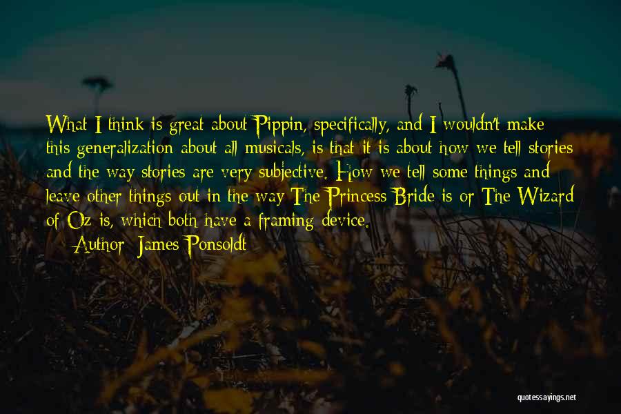 Pippin Quotes By James Ponsoldt