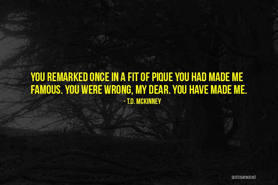 Pique Quotes By T.D. McKinney Pique Quotes By T.D. McKinney