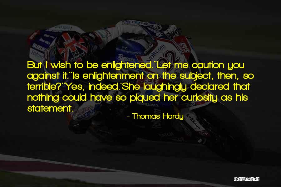 Piqued My Curiosity Quotes By Thomas Hardy Piqued My Curiosity Quotes By Thomas Hardy