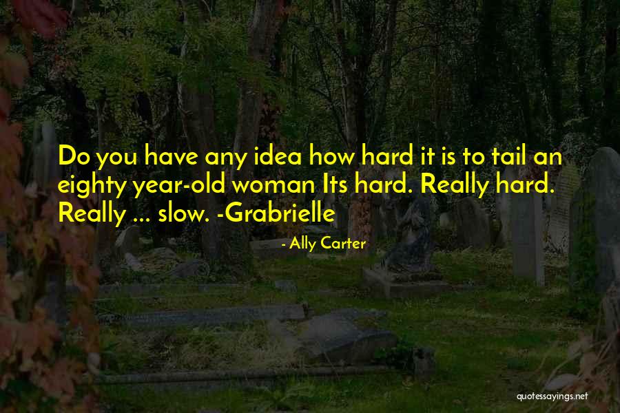 Piramit Izle Quotes By Ally Carter Piramit Izle Quotes By Ally Carter