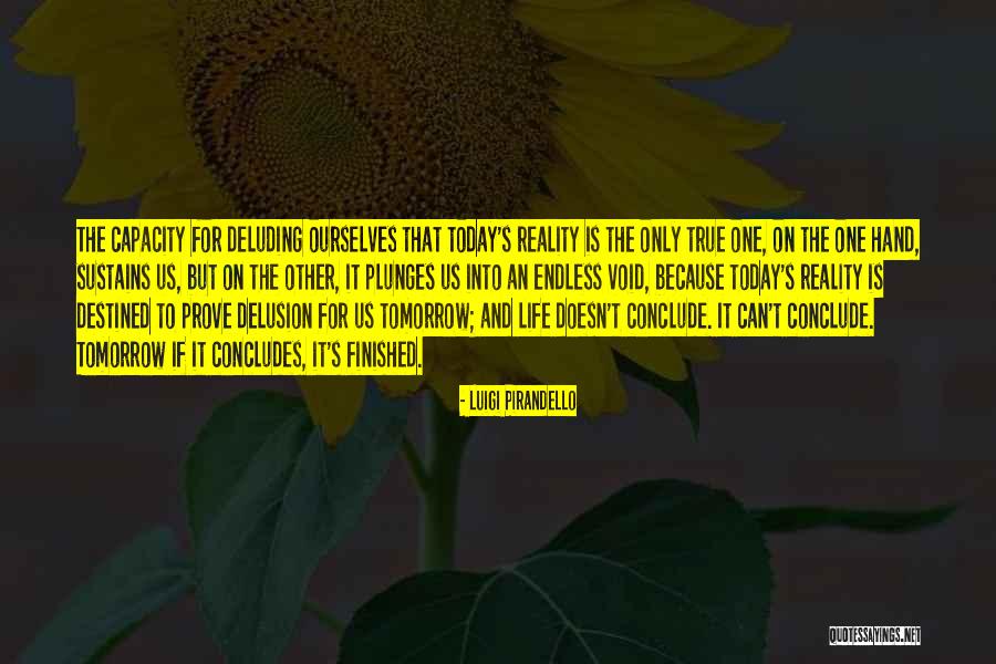 Pirandello Quotes By Luigi Pirandello Pirandello Quotes By Luigi Pirandello