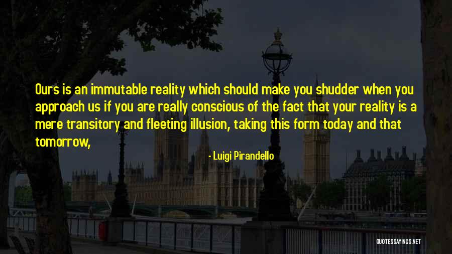 Pirandello Quotes By Luigi Pirandello Pirandello Quotes By Luigi Pirandello