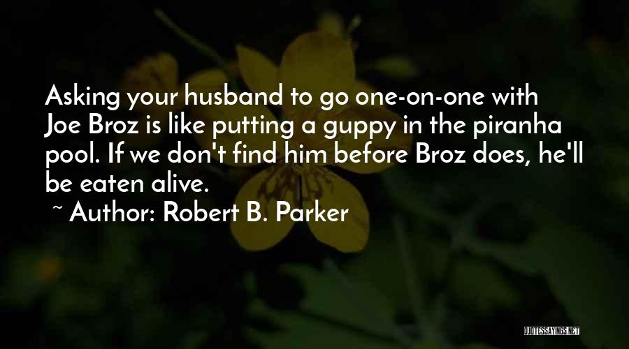 Piranha 2 Quotes By Robert B. Parker