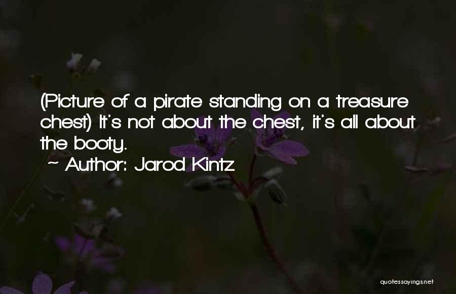 Pirate Booty Quotes By Jarod Kintz