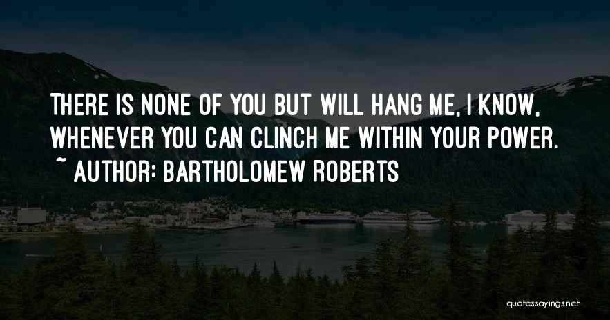 Pirate Quotes By Bartholomew Roberts