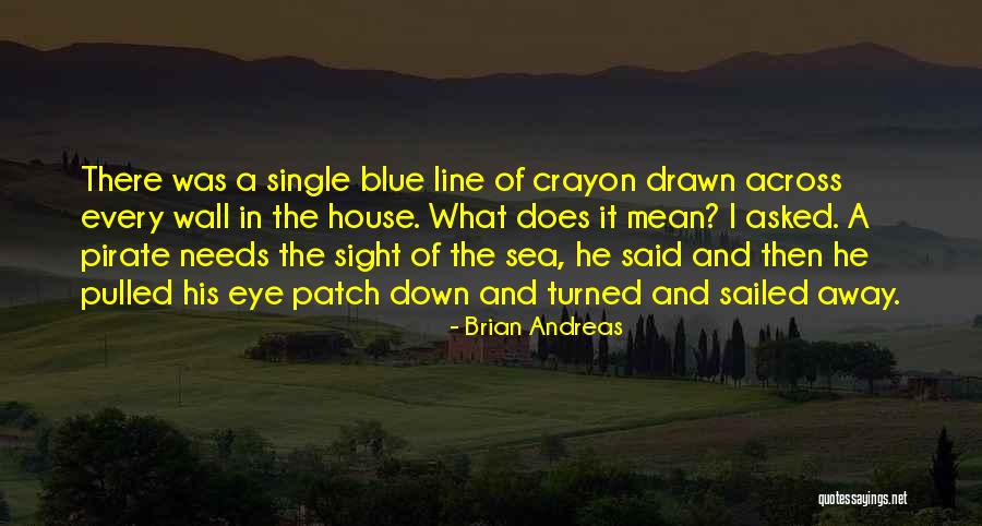 Pirate Sea Quotes By Brian Andreas Pirate Sea Quotes By Brian Andreas