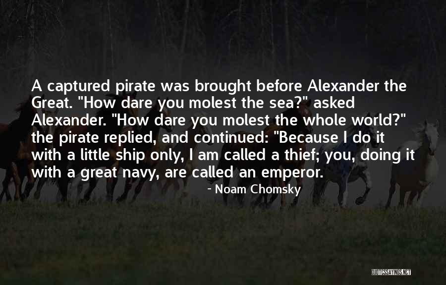 Pirate Ship Quotes By Noam Chomsky Pirate Ship Quotes By Noam Chomsky