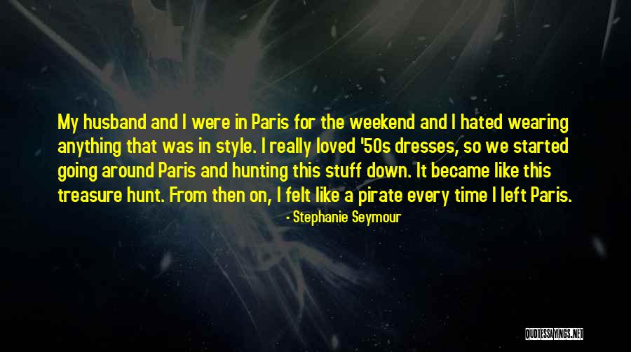 Pirate Treasure Quotes By Stephanie Seymour