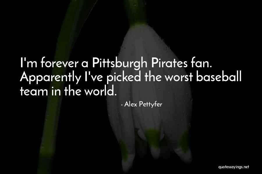 Pirates Baseball Quotes By Alex Pettyfer Pirates Baseball Quotes By Alex Pettyfer