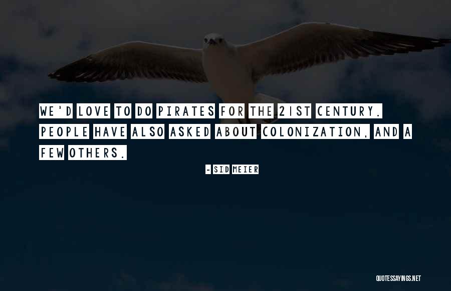 Pirates Love Quotes By Sid Meier Pirates Love Quotes By Sid Meier