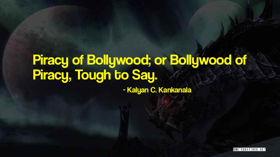 Pirates Of Bollywood Quotes By Kalyan C. Kankanala Pirates Of Bollywood Quotes By Kalyan C. Kankanala