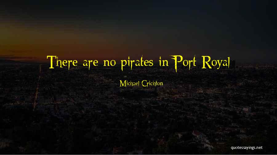 Pirates Quotes By Michael Crichton Pirates Quotes By Michael Crichton