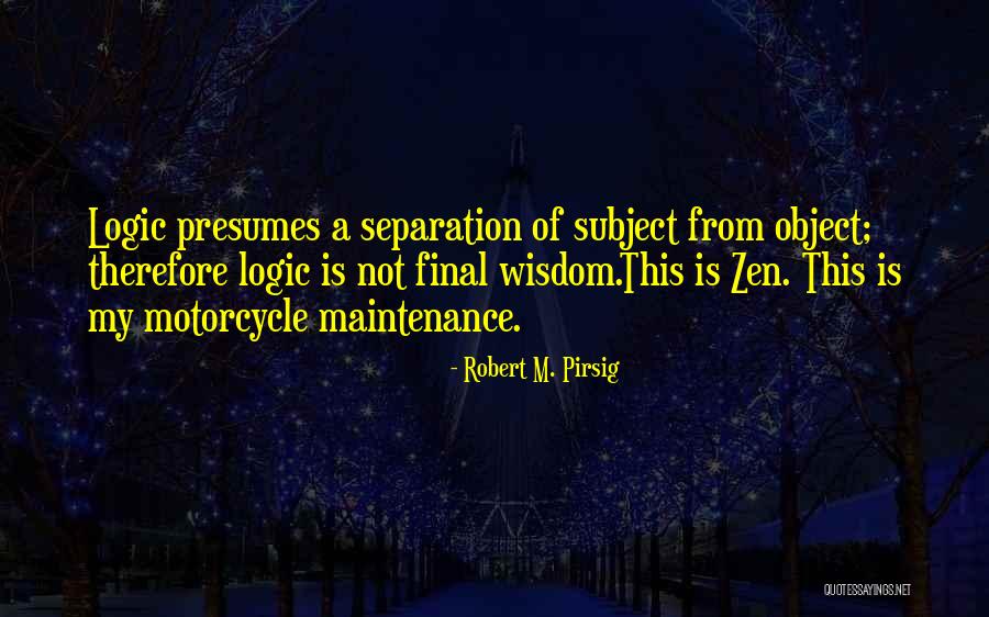Pirsig Zen Quotes By Robert M. Pirsig Pirsig Zen Quotes By Robert M. Pirsig