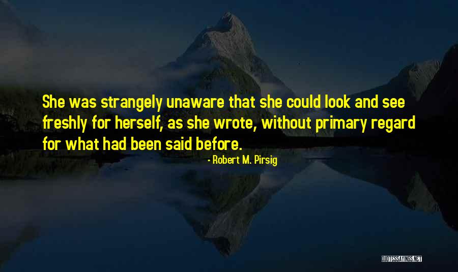 Pirsig Zen Quotes By Robert M. Pirsig Pirsig Zen Quotes By Robert M. Pirsig