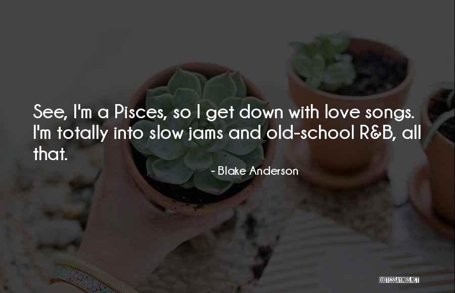 Pisces In Love Quotes By Blake Anderson