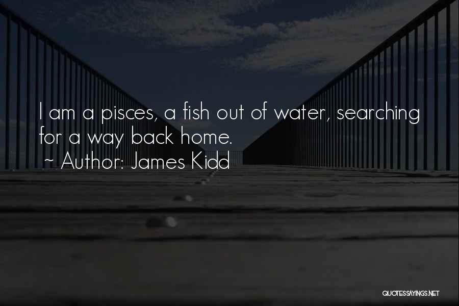 Pisces In Love Quotes By James Kidd