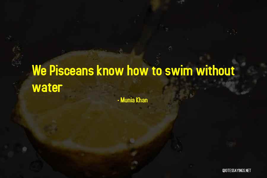 Pisces Water Quotes By Munia Khan Pisces Water Quotes By Munia Khan