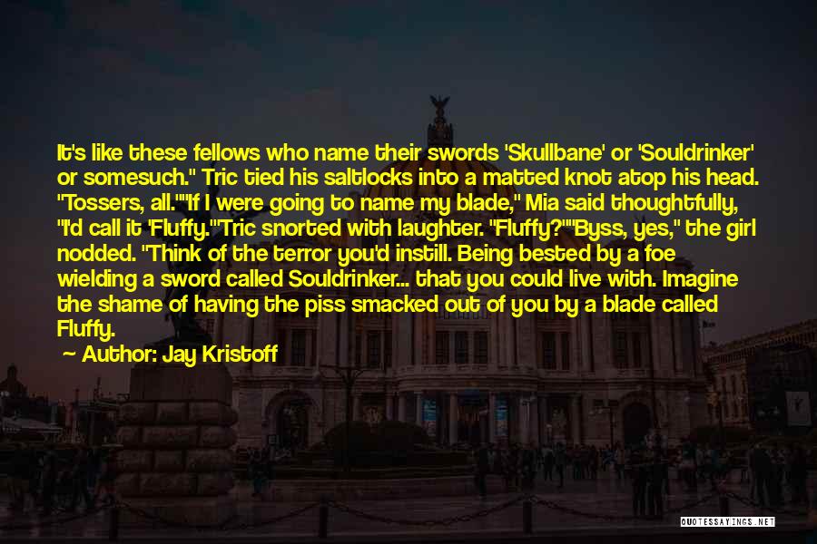 Piss Head Quotes By Jay Kristoff