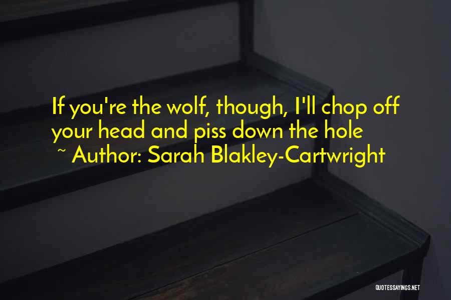 Piss Head Quotes By Sarah Blakley-Cartwright Piss Head Quotes By Sarah Blakley-Cartwright