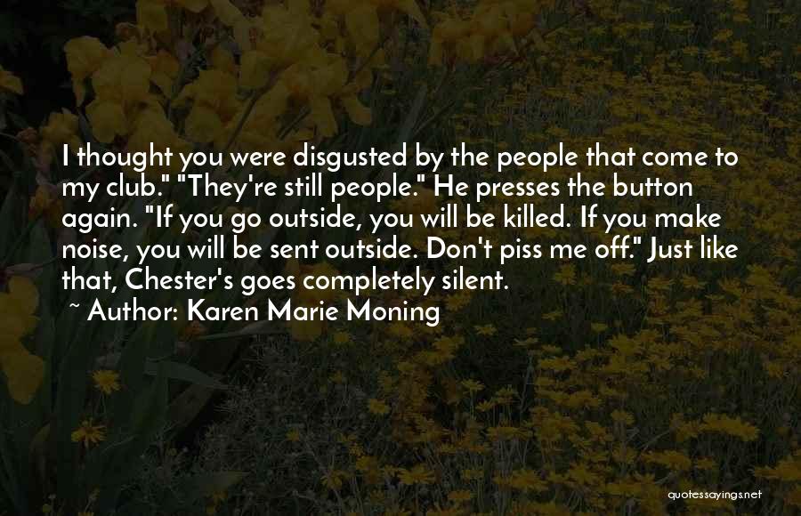 Piss Me Off Again Quotes By Karen Marie Moning