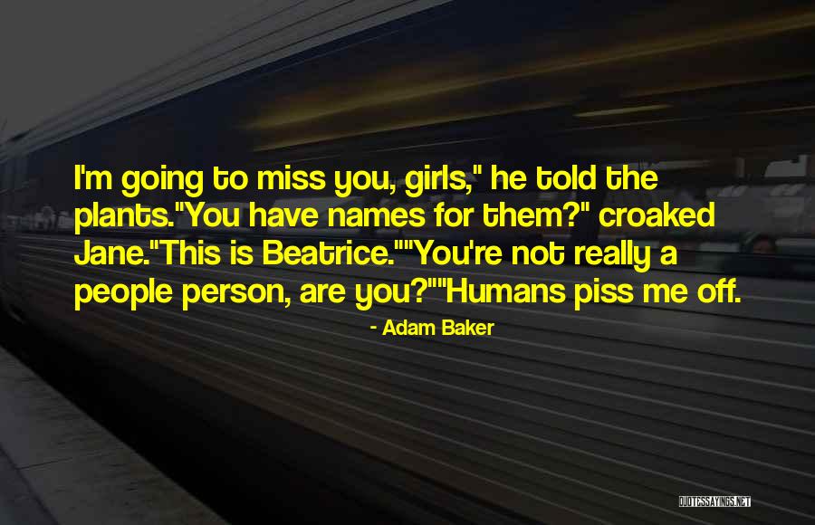 Piss Me Off Quotes By Adam Baker Piss Me Off Quotes By Adam Baker