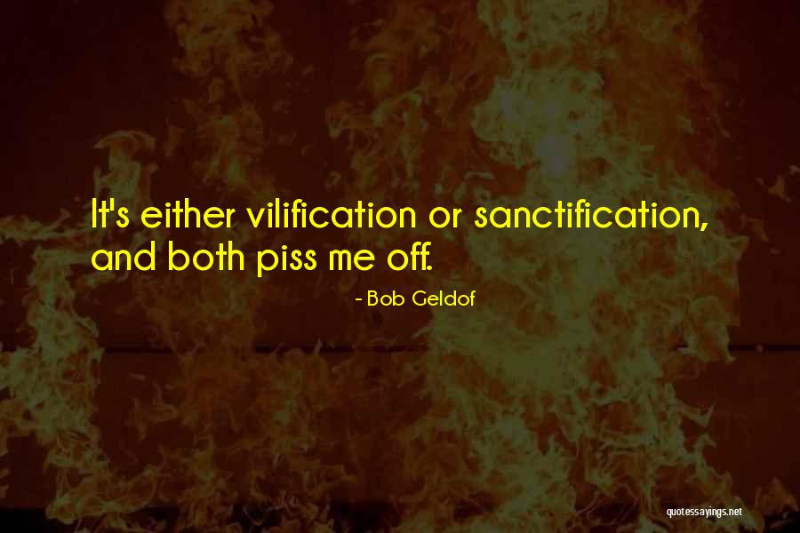 Piss Me Off Quotes By Bob Geldof Piss Me Off Quotes By Bob Geldof
