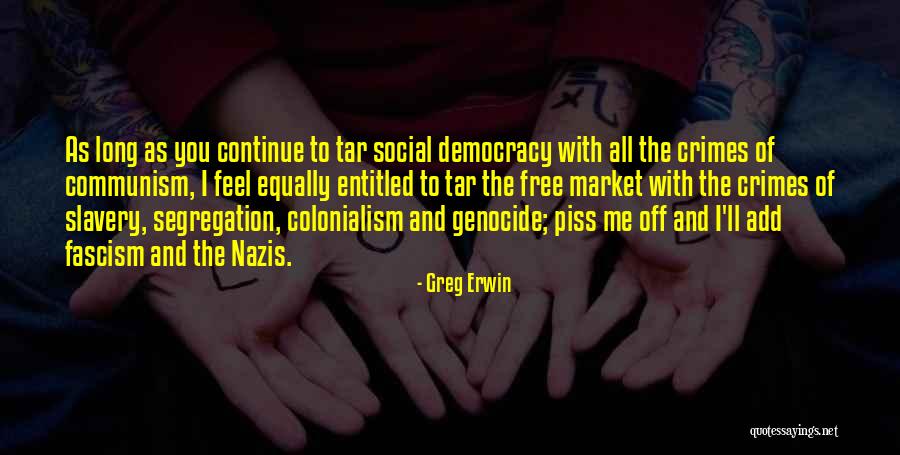 Piss Me Off Quotes By Greg Erwin Piss Me Off Quotes By Greg Erwin